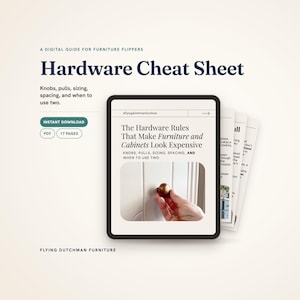 May include: A digital guide titled Hardware Cheat Sheet for furniture flippers. The document features text about hardware rules for furniture and cabinets, including knobs, pulls, sizing, and spacing. It is a 17-page PDF available for instant download.
