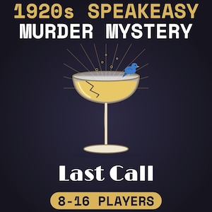 Op de afbeelding: Een 1920s Speakeasy Murder Mystery spelposter met een donkere achtergrond. Het toont een geel cocktailglas met een barst en een kleine blauwe vogel op de rand. De tekst luidt: 1920s SPEAKEASY MURDER MYSTERY, Last Call en 8-16 PLAYERS.