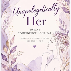 May include: A 30-day confidence journal titled Unapologetically Her. The cover features a line art illustration of a person with flowers in their hair, surrounded by watercolor purple leaves and gold accents on a light cream background.
