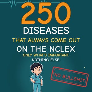 250 Diseases That Always Come Out on the NCLEX-RN | One Page Per Disease | Nursing Student Review Book PDF
