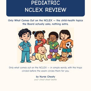 May include: A study guide titled PEDIATRIC NCLEX REVIEW featuring a cartoon illustration of a nurse and four children playing with toys. The text includes Only What Comes Out on the NCLEX, by Nurse Cheaty, and your cheat sheet bestie.