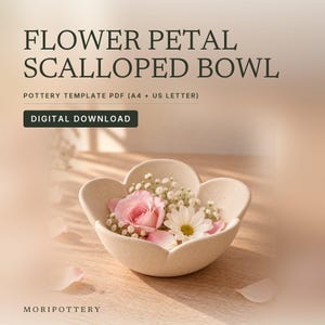 May include: A beige speckled ceramic bowl shaped like a flower with scalloped edges. The text reads FLOWER PETAL SCALLOPED BOWL, POTTERY TEMPLATE PDF (A4 + US LETTER), DIGITAL DOWNLOAD, and MORIPOTTERY. The bowl contains a pink rose and white flowers.