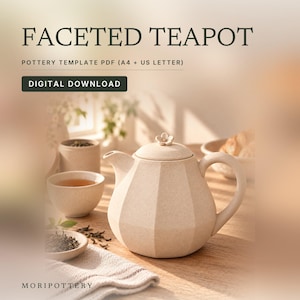 May include: A beige faceted teapot with a small flower-shaped lid handle, accompanied by a matching cup and saucer. The text reads FACETED TEAPOT, POTTERY TEMPLATE PDF (A4 + US LETTER), DIGITAL DOWNLOAD, and MORIPOTTERY.