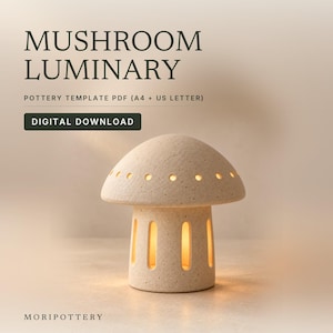 May include: A beige ceramic mushroom luminary with a speckled texture, featuring circular cutouts on the cap and vertical rectangular openings on the stem. Text reads: MUSHROOM LUMINARY, POTTERY TEMPLATE PDF (A4 + US LETTER), DIGITAL DOWNLOAD, MORIPOTTERY.