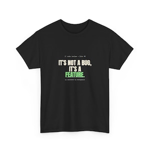 It's Not A Bug It's A Feature T-Shirt | Funny Programmer Tee | Coding Humor Gift for Developers