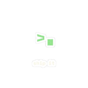 May include: A die-cut sticker featuring a light green terminal command prompt symbol consisting of a greater-than sign and a square, with the text "ship it" in light beige lowercase letters positioned directly below the symbol.