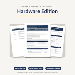 May include: A Program Management Toolkit Hardware Edition featuring three document templates: a Hardware Program Tracker, a Product Requirements Document, and a Product Launch Checklist. The documents are white with dark blue headers and text.