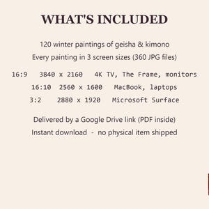 Puede incluir: Una hoja de informaci&oacute;n de producto digital titulada WHAT'S INCLUDED, que enumera 120 pinturas invernales de geishas y kimonos en 360 archivos JPG. Especifica tres relaciones de aspecto: 16:9 a 3840 x 2160, 16:10 a 2560 x 1600 y 3:2 a 2880 x 1920 p&iacute;xeles.