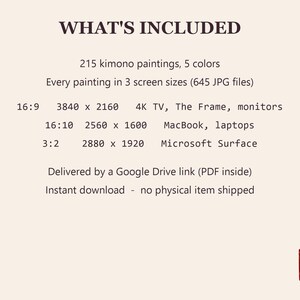 Peut inclure: Un graphique d'information produit intitul&eacute; WHAT'S INCLUDED listant 215 peintures de kimono en 5 couleurs, fournies en 3 tailles d'&eacute;cran : 16:9 (3840 x 2160), 16:10 (2560 x 1600) et 3:2 (2880 x 1920) pour t&eacute;l&eacute;viseurs et ordinateurs.