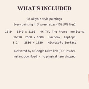 Puede incluir: Una lista de productos digitales titulada WHAT'S INCLUDED que presenta 34 pinturas de estilo ukiyo-e en 102 archivos JPG. Indica tres relaciones de aspecto: 16:9 a 3840 x 2160, 16:10 a 2560 x 1600 y 3:2 a 2880 x 1920 para diversas pantallas y dispositivos.