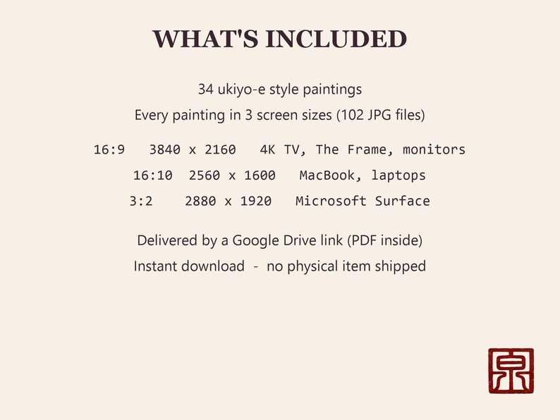 Puede incluir: Una lista de productos digitales titulada WHAT'S INCLUDED que presenta 34 pinturas de estilo ukiyo-e en 102 archivos JPG. Indica tres relaciones de aspecto: 16:9 a 3840 x 2160, 16:10 a 2560 x 1600 y 3:2 a 2880 x 1920 para diversas pantallas y dispositivos.