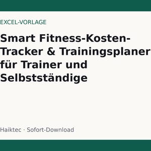 Könnte beinhalten: Eine digitale Dokumentenvorlage mit dem Titel Smart Fitness-Kosten-Tracker & Trainingsplaner für Trainer und Selbstständige, schwarzer Text auf hellcremefarbenem Hintergrund, mit der Beschriftung EXCEL-VORLAGE und Haiktec.