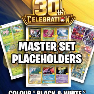 May include: A Pokémon 30th Celebration Master Set placeholder sheet featuring various trading card illustrations. The graphic includes the text Pokémon Trading Card Game, Sleeve It Up, 30th Celebration, Master Set Placeholders, Colour, Black & White, Size Accurate, and Up To Date.
