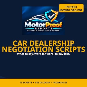 May include: A digital document titled Car Dealership Negotiation Scripts with the subtitle What to say, word for word, to pay less. It features the MotorProof Reports logo, a shield icon, and text indicating 15 scripts, a fee decoder, and a worksheet.