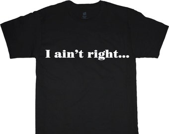 Divertido camisas grandes y altas hombres I Ain't Right