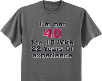 40th Birthday T-shirt Funny Gifts Mens Graphic Tees