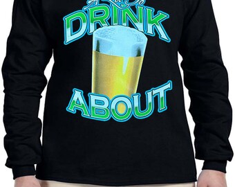 A Lot To Drink About Funny Beer Drinking Party Logo Men's Clothing Apparel Long Sleeve Long Arm Shirt Gift For Him Fun Weekend Drinking Tee