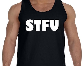 Shut up funny Shirt ,Funny Adult Humor Tank Top , Shirt , STFU, , Sarcastic Gift, Humorous Quote Shirt, Gift for Her Him Friend, Hilarious