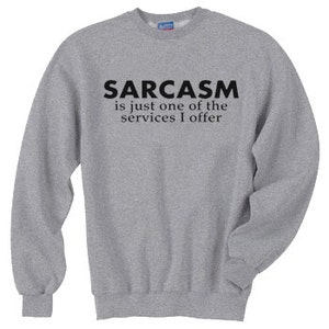 Crewneck Sweatshirt / Sarcasm