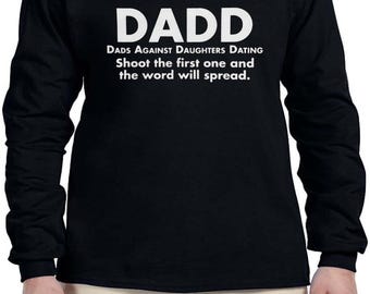 Dads Against Daughter Dating Funny Dad Joke Hilarious Sarcastic Clothing Apparel Long Sleeve Long Arm Shirt Gift For Him Logo Gift For Dad