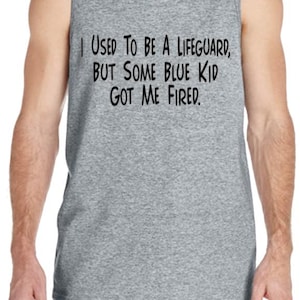 I used to be a Lifeguard but one Blue Kid got me fired   , Sarcastic Tank Top, Dark Humor Tank Top , Lifeguard Tank , Hilarious Tank Top