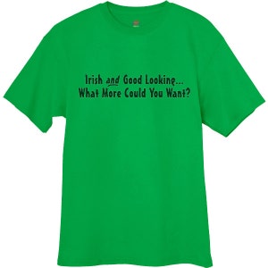 Mens T-shirt / Irish and Good Looking.....