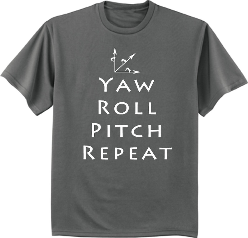 May include: A dark gray t-shirt with a white graphic of a geometric angle and the text "YAW ROLL PITCH REPEAT".