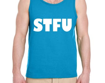 STFU Shirt, Funny Be Quiet Shirt, Funny Shut Up T Shirt Funny Tank top