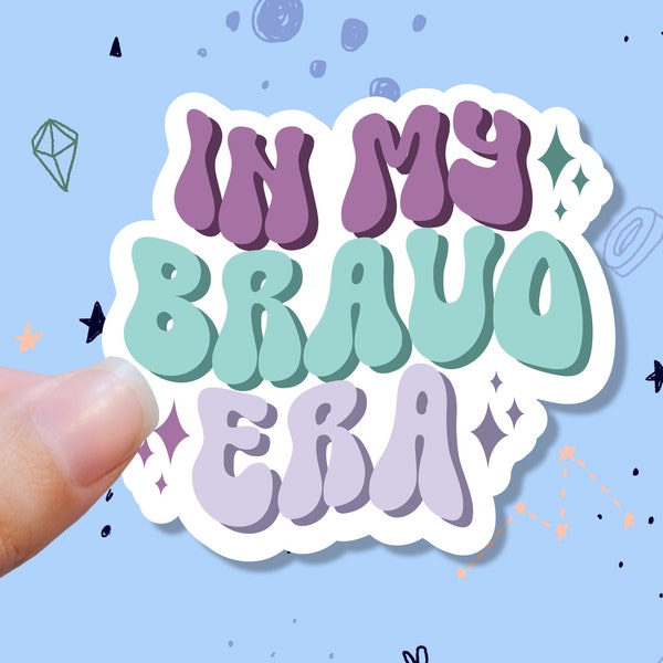 In My Bravo Era - Bravo TV - Bravoholic - Echte Hausfrauen - Vinyl Sticker - Vanderpump - Under Deck - Bravocon