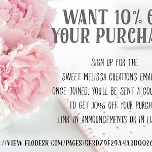 May include: A soft focus image featuring a bouquet of pink peonies in a clear vase. Text overlay reads "WANT 10% OFF YOUR PURCHASE?" and details on how to sign up for the email list to receive a coupon code.