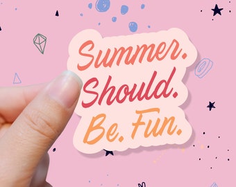 Summer Should Be Fun Sticker - Bravo TV Summer House - Waterproof Vinyl Decal