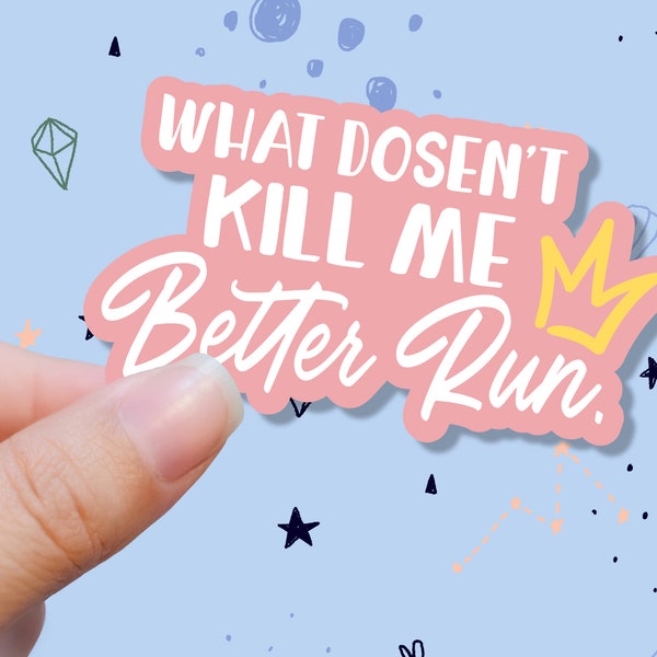 What Doesn't Kill Me Better Run Sticker - Team Ariana - Scandavol - Bravo TV - Bravoholic  - Vinyl Sticker