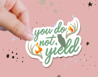 You Do Not Yield Sticker - Throne of Glass Aelin Galathynius - Officially Licensed Sarah J Maas Romantasy Bookish Sticker