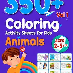 May include: A purple book cover titled 350+ Coloring Activity Sheets for Kids Animals Vol 1. It features a cartoon child holding a lollipop, a rainbow, and a grid of animal coloring pages. A green circle indicates ages 2-5 yrs.