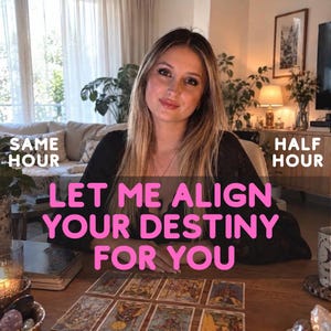 May include: A person with long blonde hair wearing a black lace top sits at a wooden table with tarot cards spread out. Text on the image reads: SAME HOUR, HALF HOUR, and LET ME ALIGN YOUR DESTINY FOR YOU in bold white and pink lettering.