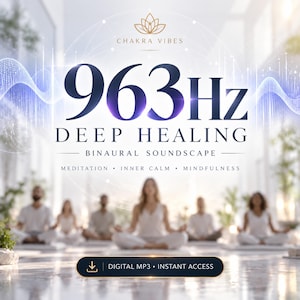 Może przedstawiać: Grafika pliku audio cyfrowego zatytułowana CHAKRA VIBES 963Hz DEEP HEALING BINAURAL SOUNDSCAPE z tekstem MEDITATION • INNER CALM • MINDFULNESS oraz przyciskiem DIGITAL MP3 • INSTANT ACCESS, przedstawiająca rozmyty obraz medytującej grupy.
