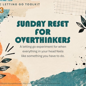 Może przedstawiać: Cyfrowa grafika zatytułowana The Letting Go Toolkit 03, zawierająca tekst Sunday Reset For Overthinkers oraz podtytuł. Projekt zawiera abstrakcyjne pomarańczowe i turkusowe kształty akwarelowe, czarne plamy tuszu oraz ilustracje liści.