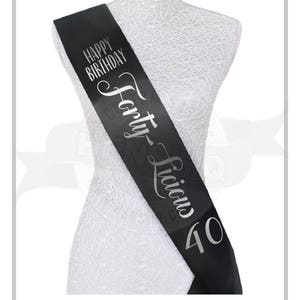 Forty Licious 40th Birthday sash- Your choice of font, sash and print color!