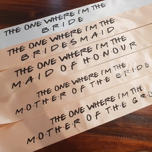 The one where I'm the bride sash- The one where custom gets married friends sash - Friends theme bachelorette sash