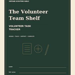 May include: A dark green document cover titled VINTAGE SCOUTING SHELF, The Volunteer Team Shelf, and VOLUNTEER TASK TRACKER. It includes the text ASSIGN, TRACK, SUPPORT, COMPLETE, icons of a document, plus sign, and pencil, plus lines for Leader and Unit/group.