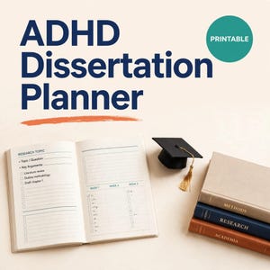 May include: An ADHD Dissertation Planner printable with dark blue text on a light background. An open planner shows research topic fields and weekly schedules. A black graduation cap and three stacked books labeled Methods, Research, and Academia.