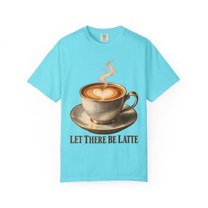 Let There Be Latte Comfort Colors Shirt | Funny Christian Coffee T-Shirt | Gift for Coffee Lover | Latte Art Heart image 4