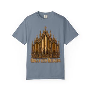 Organ-ized Religion Comfort Colors Shirt | Funny Catholic Organist T-Shirt | Gift for Church Musician | Gothic Pipe Organ image 5