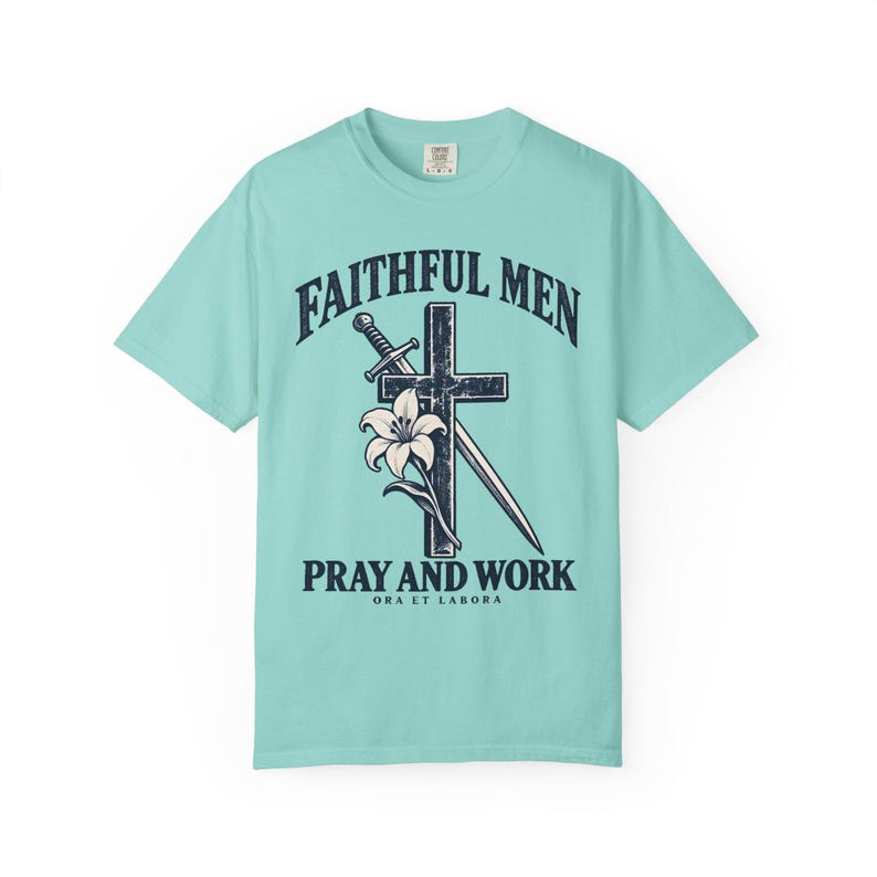 Faithful Men Pray and Work Comfort Colors Shirt | Catholic Men's T-Shirt | Gift for Catholic Dad | Ora et Labora Cross and Lily image 6