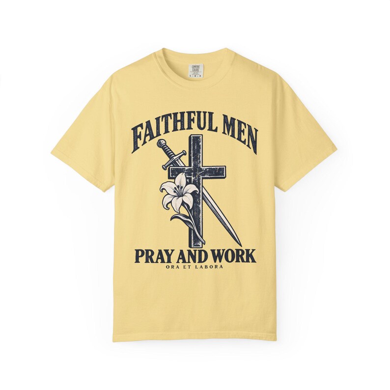Faithful Men Pray and Work Comfort Colors Shirt | Catholic Men's T-Shirt | Gift for Catholic Dad | Ora et Labora Cross and Lily image 3