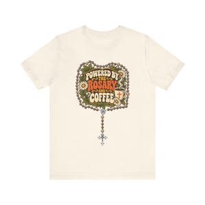 Rosary and Coffee Shirt | Funny Catholic T-Shirt | Gift for Catholic Mom | Powered by the Rosary image 4