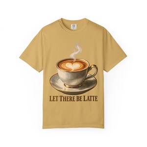 Let There Be Latte Comfort Colors Shirt | Funny Christian Coffee T-Shirt | Gift for Coffee Lover | Latte Art Heart image 1