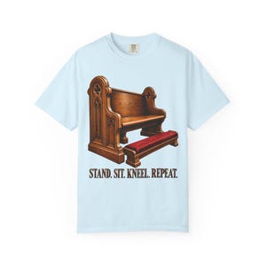 Stand Sit Kneel Repeat Comfort Colors Shirt | Funny Catholic Mass T-Shirt | Gift for Catholic | Church Pew with Kneeler image 9
