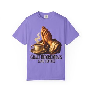 Grace Before Meals and Coffee Comfort Colors Shirt | Funny Catholic T-Shirt | Thanksgiving Gift | Praying Hands and Coffee image 7