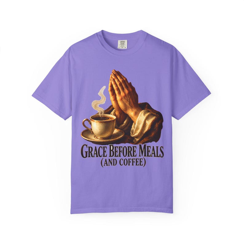 Grace Before Meals and Coffee Comfort Colors Shirt | Funny Catholic T-Shirt | Thanksgiving Gift | Praying Hands and Coffee image 7